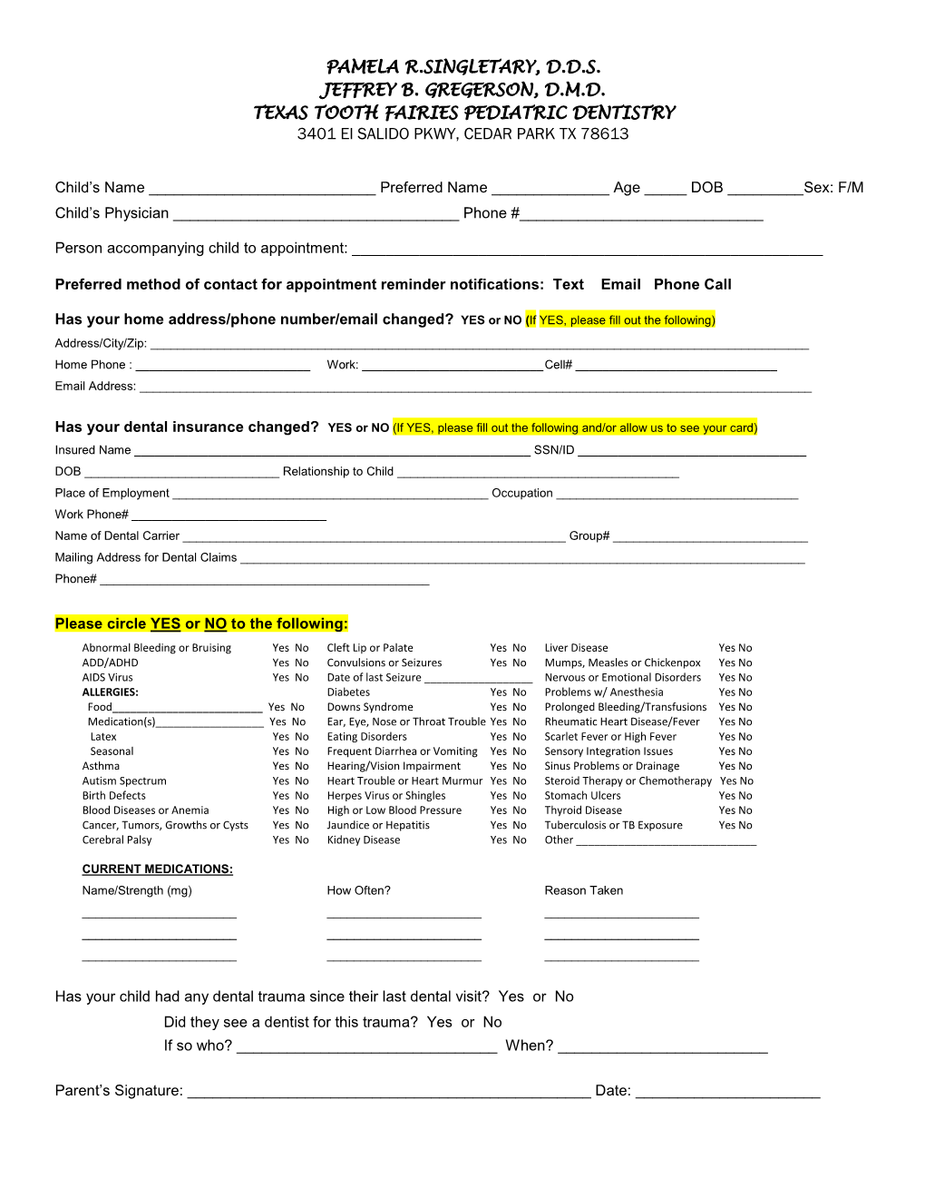 PAMELA R.SINGLETARY, D.D.S. JEFFREY B. GREGERSON, D.M.D. TEXAS TOOTH FAIRIES PEDIATRIC DENTISTRY 3401 El SALIDO PKWY, CEDAR PARK TX 78613