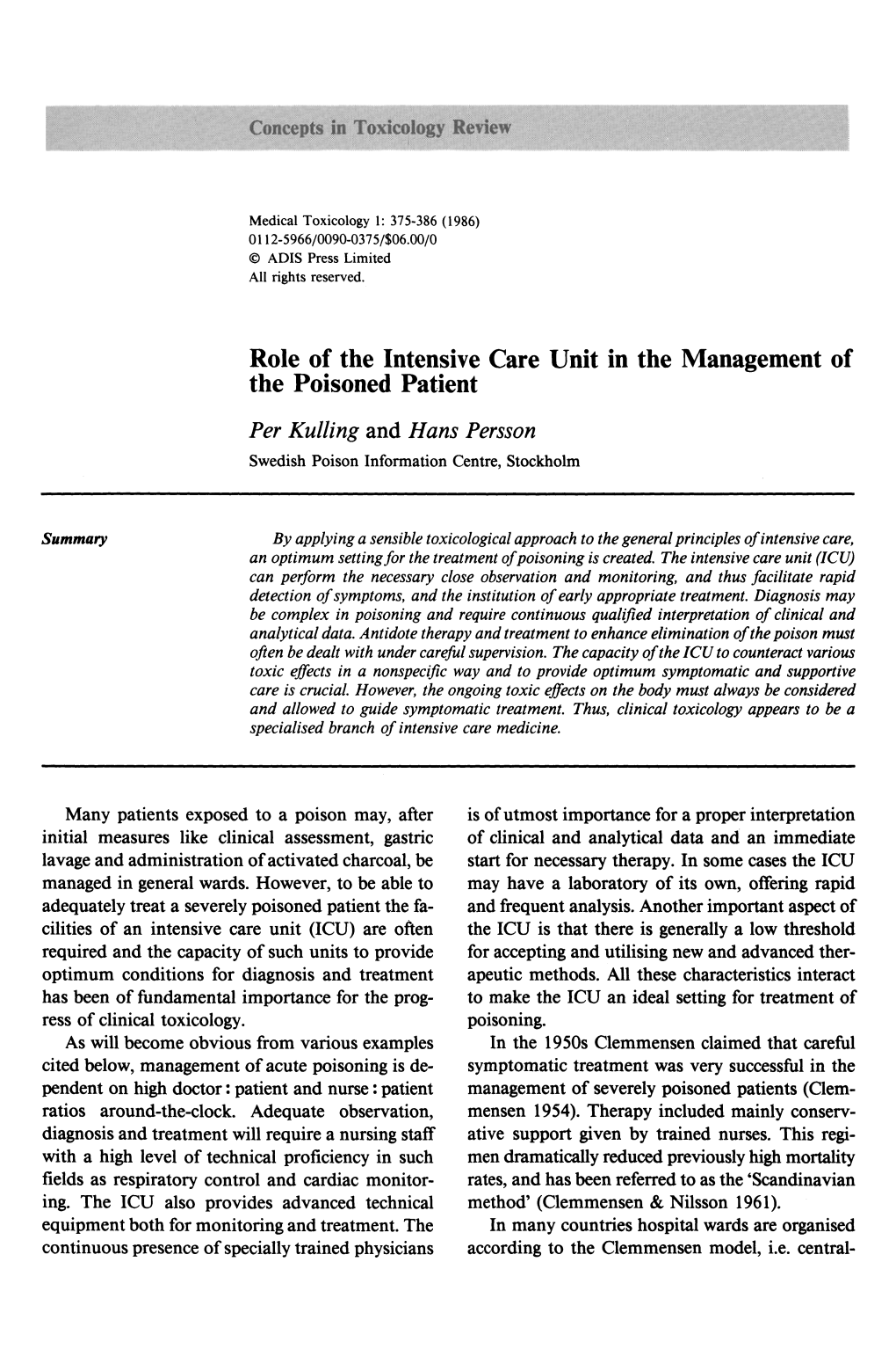 Role of the Intensive Care Unit in the Management of the Poisoned Patient Per Kulling and Hans Persson Swedish Poison Information Centre, Stockholm