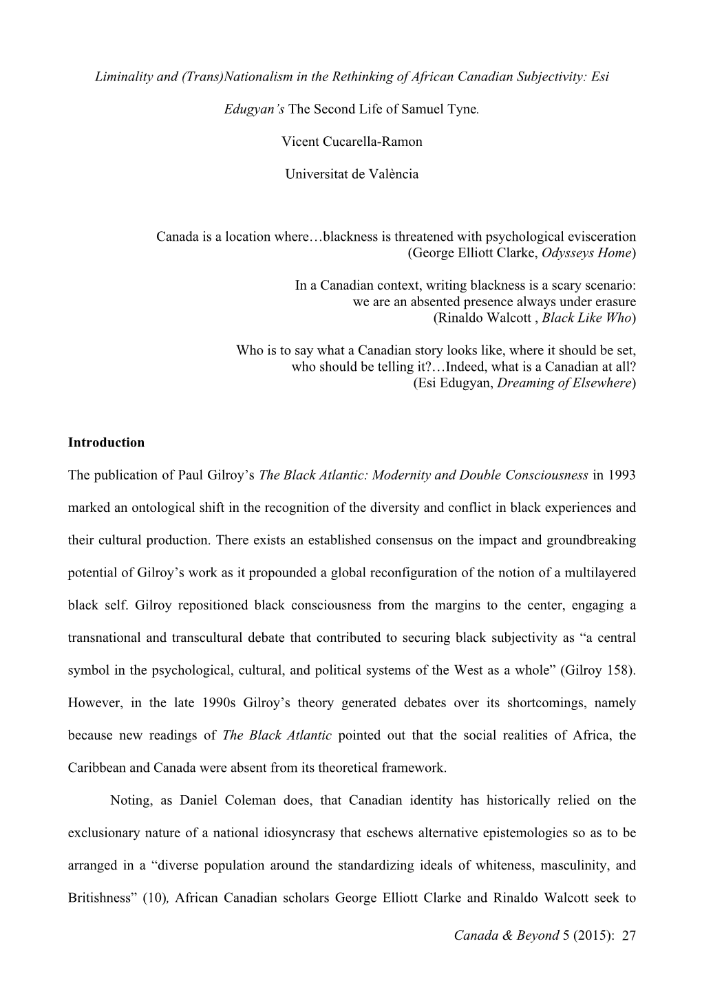 Canada & Beyond 5 (2015): 27 Liminality and (Trans)Nationalism in the Rethinking of African Canadian Subjectivity: Esi Edugy