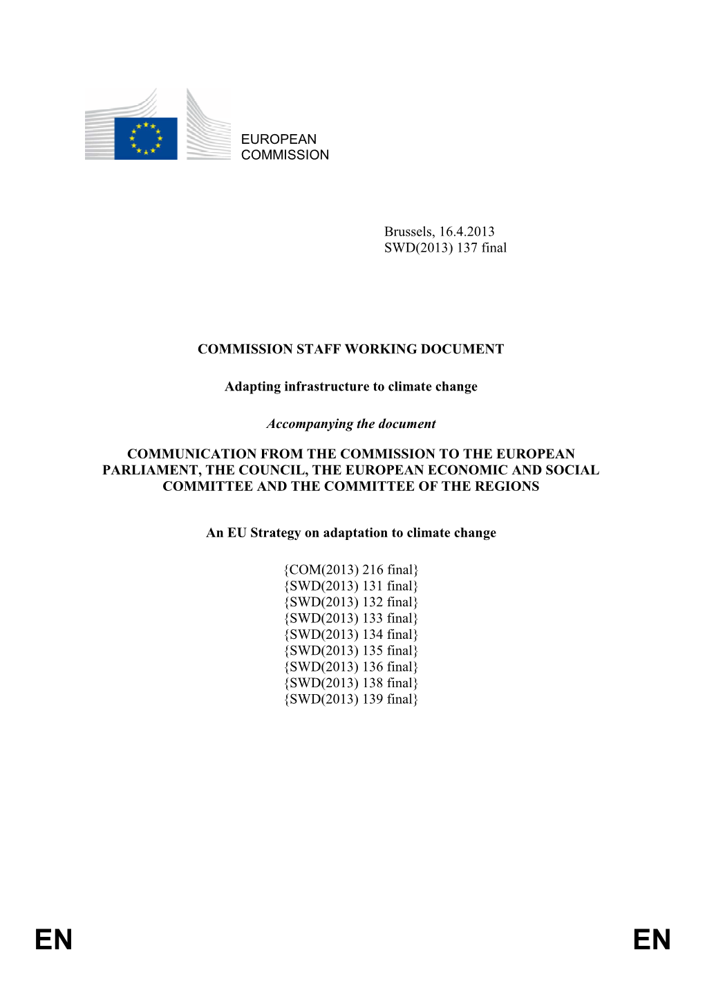 EUROPEAN COMMISSION Brussels, 16.4.2013 SWD(2013) 137 Final COMMISSION STAFF WORKING DOCUMENT Adapting Infrastructure to Climat