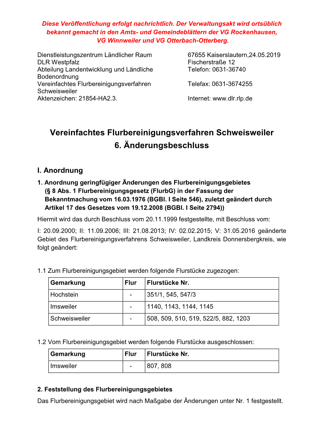 Vereinfachtes Flurbereinigungsverfahren Telefax: 0631-3674255 Schweisweiler Aktenzeichen: 21854-HA2.3