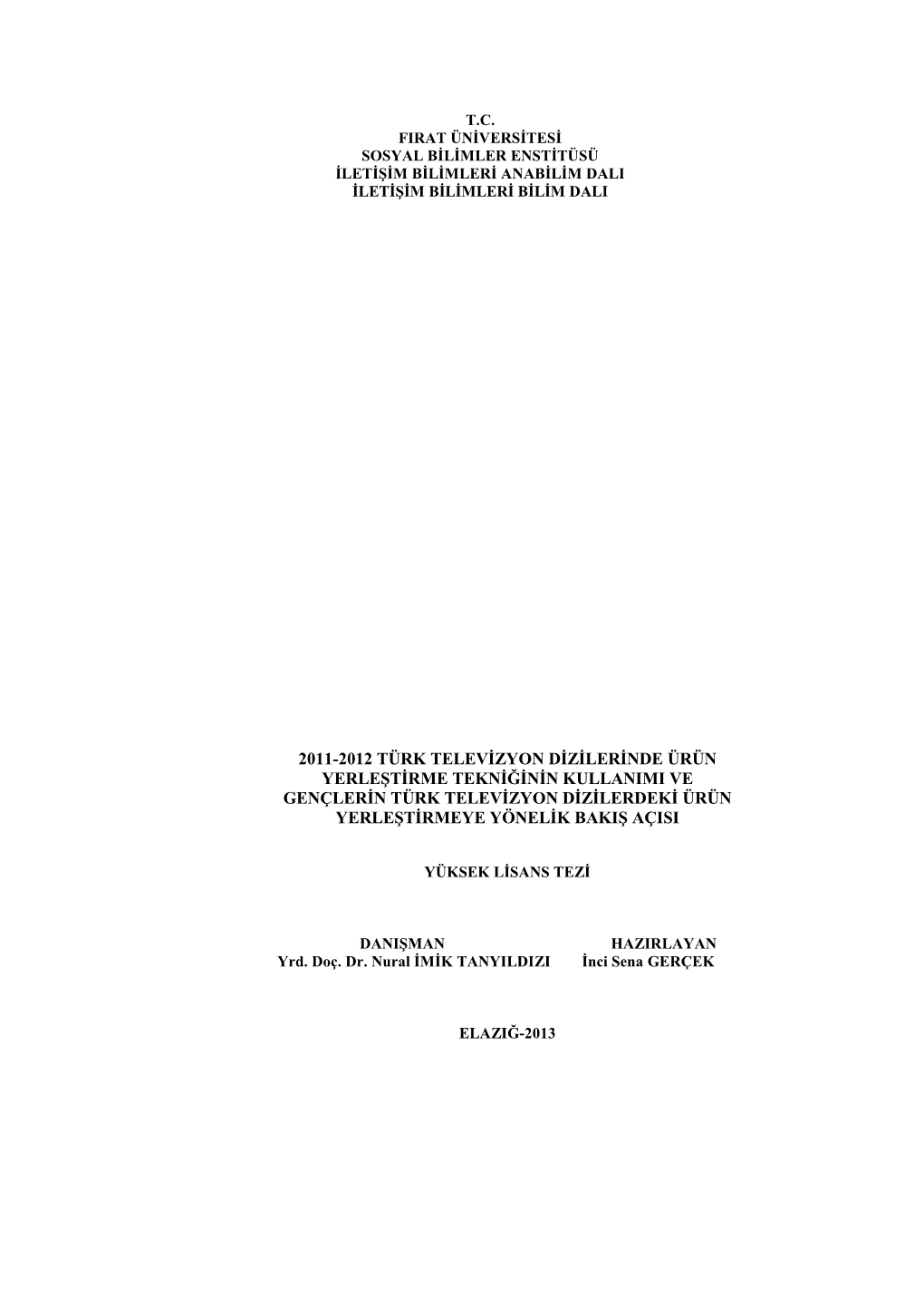 2011-2012 Türk Televizyon Dizilerinde Ürün Yerleştirme Tekniğinin Kullanimi Ve Gençlerin Türk Televizyon Dizilerdeki Ürün Yerleştirmeye Yönelik Bakiş Açisi