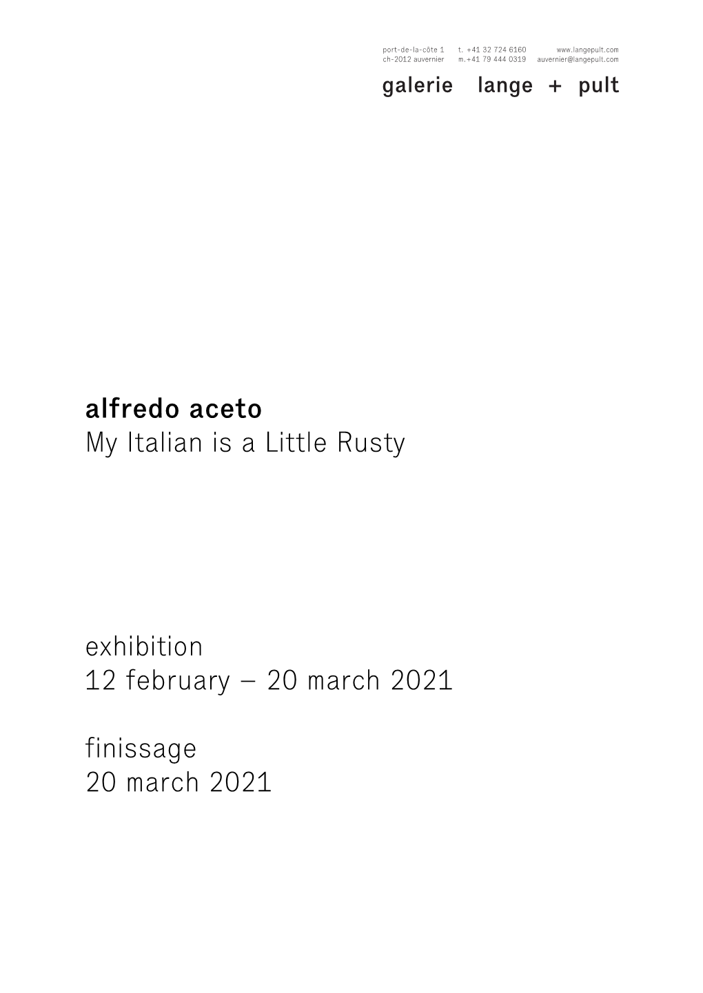 Alfredo Aceto My Italian Is a Little Rusty Exhibition 12 February – 20 March 2021 Finissage 20 March 2021