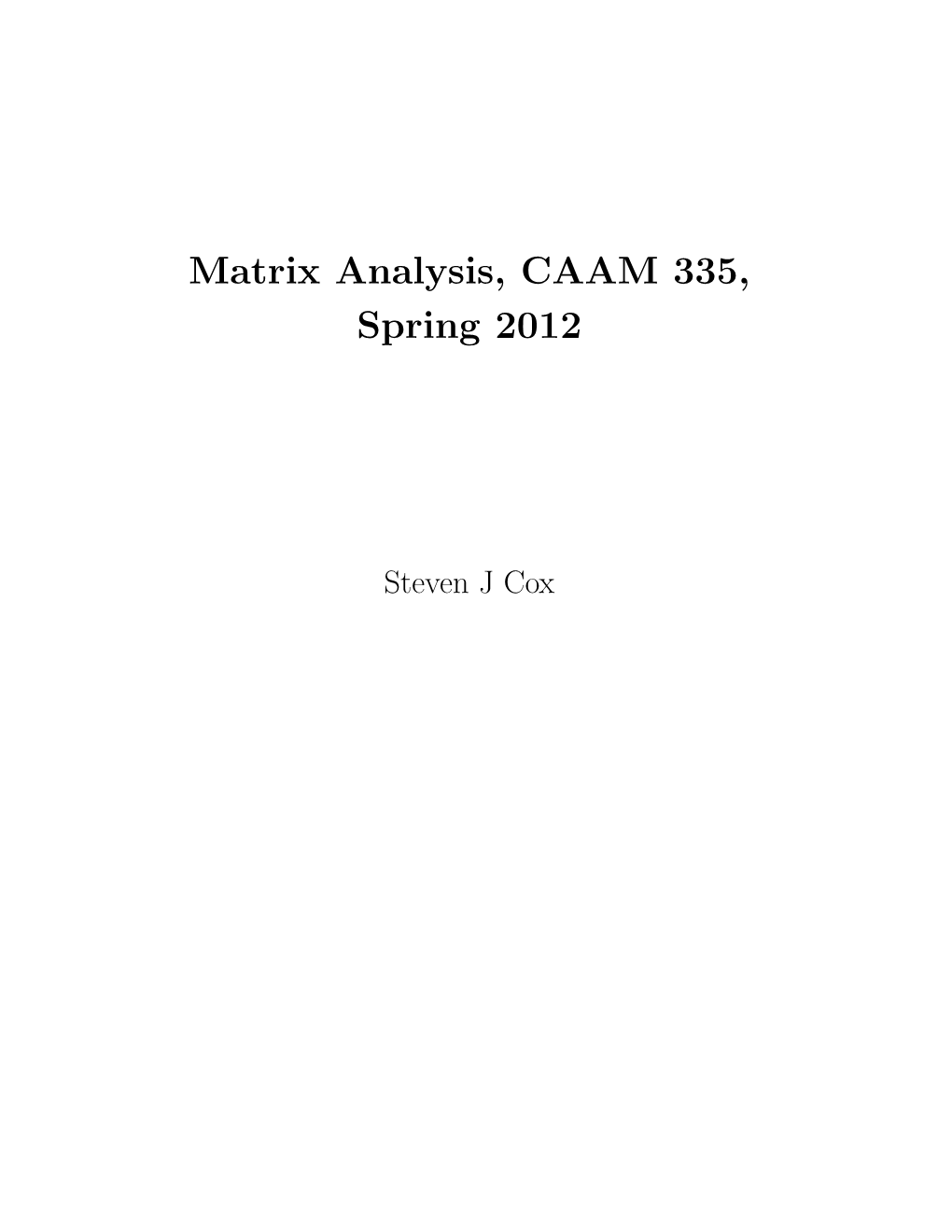 Matrix Analysis, CAAM 335, Spring 2012