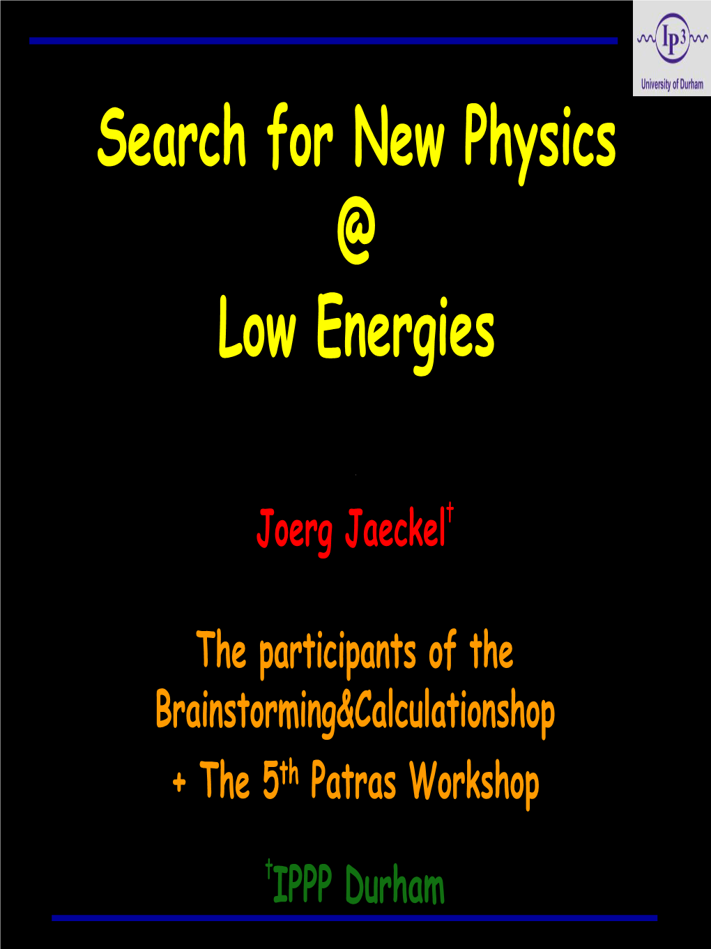 New Physics at Low Energies