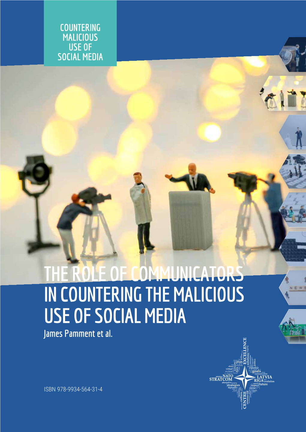 THE ROLE of COMMUNICATORS in COUNTERING the MALICIOUS USE of SOCIAL MEDIA James Pamment Et Al
