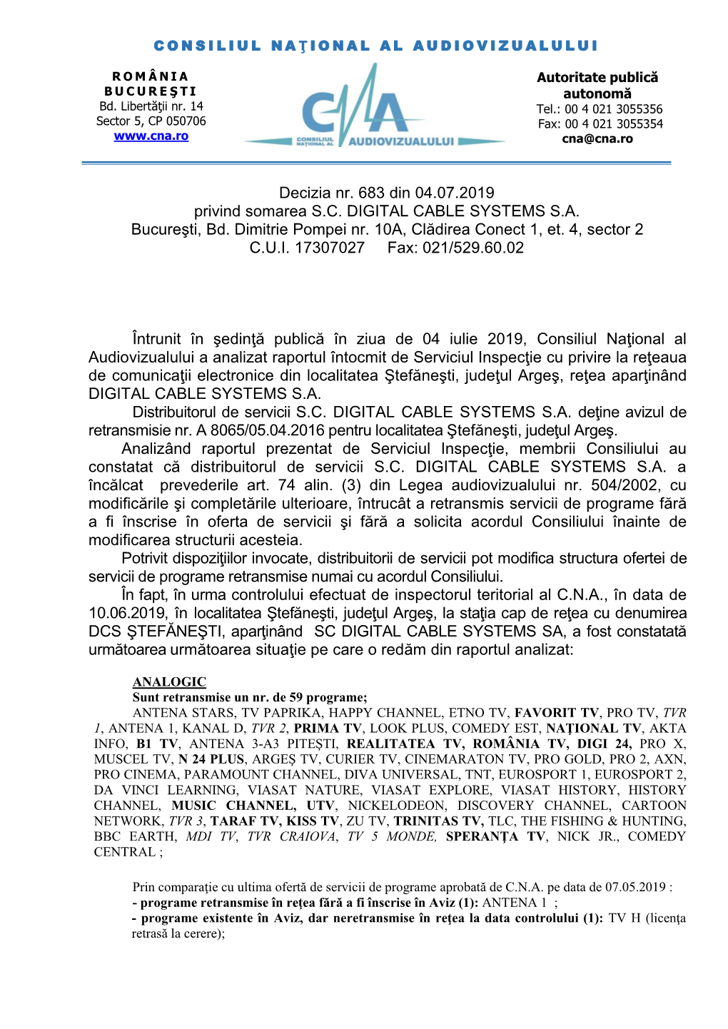 Decizia Nr. 683 Din 04.07.2019 Privind Somarea S.C. DIGITAL CABLE SYSTEMS S.A. Bucureşti, Bd. Dimitrie Pompei Nr. 10A, Clădirea Conect 1, Et