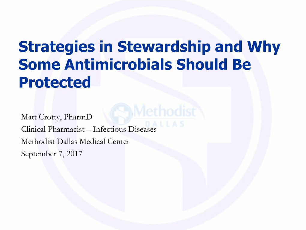 Strategies in Stewardship and Why Some Antimicrobials Should Be Protected