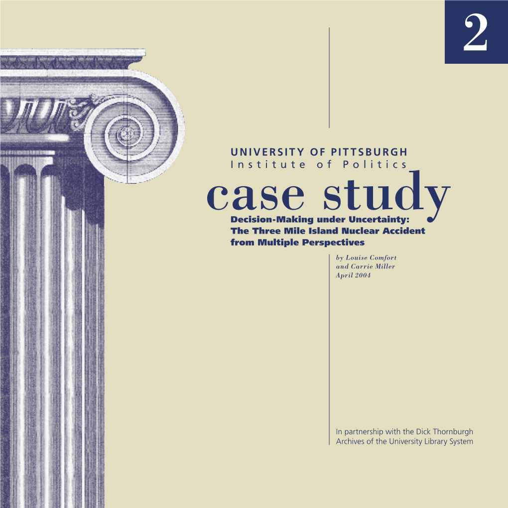 Decision-Making Under Uncertainty: the Three Mile Island Nuclear Accident from Multiple Perspectives by Louise Comfort and Carrie Miller April 2004