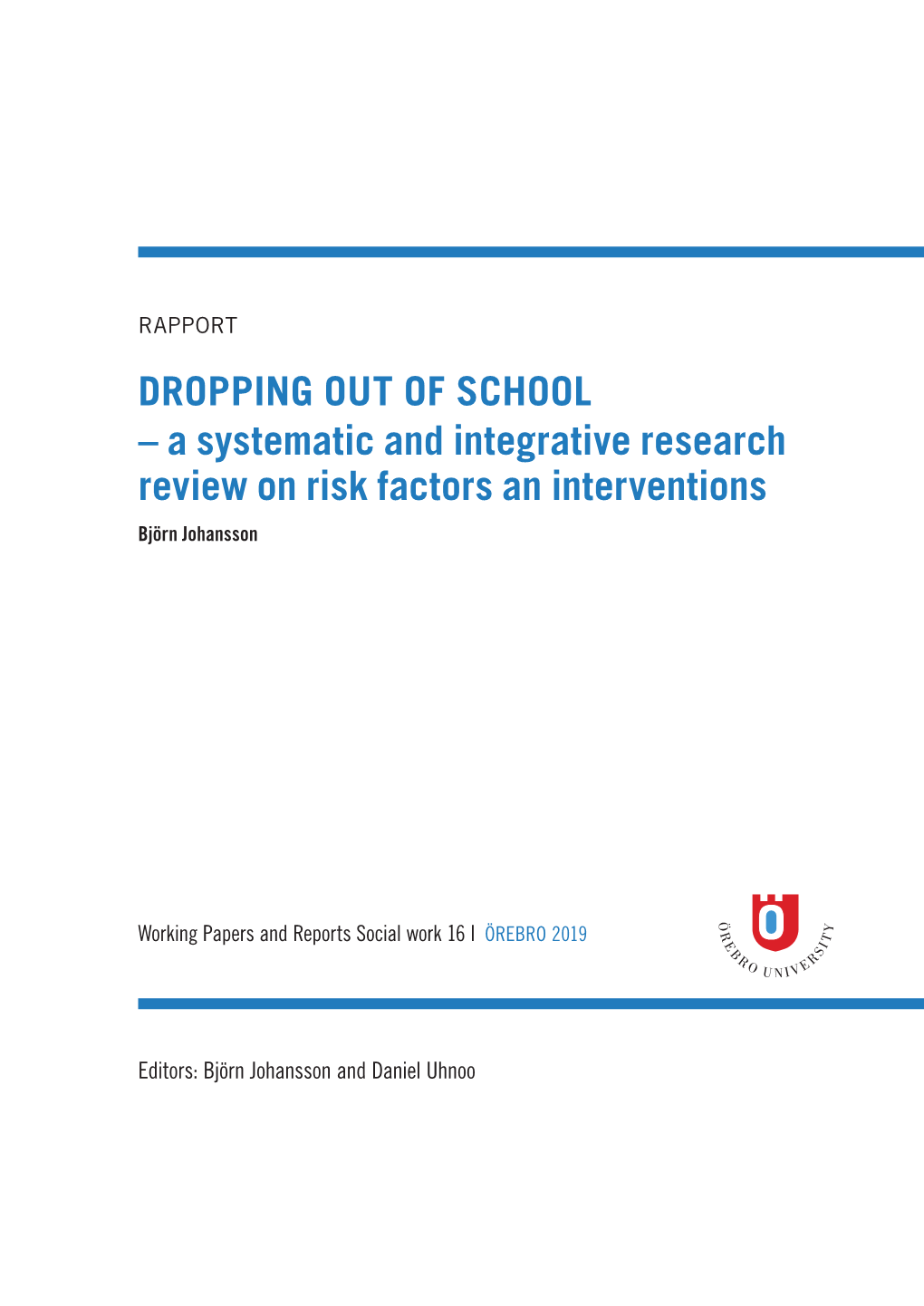 DROPPING out of SCHOOL – a Systematic and Integrative Research Review on Risk Factors an Interventions Björn Johansson