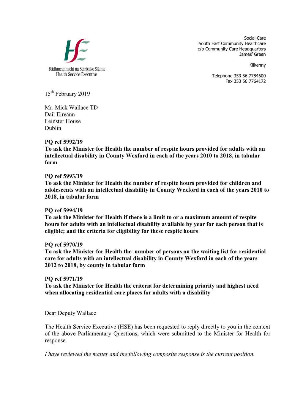 15 February 2019 Mr. Mick Wallace TD Dail Eireann Leinster House Dublin PQ Ref 5992/19 to Ask the Minister for Health the Number