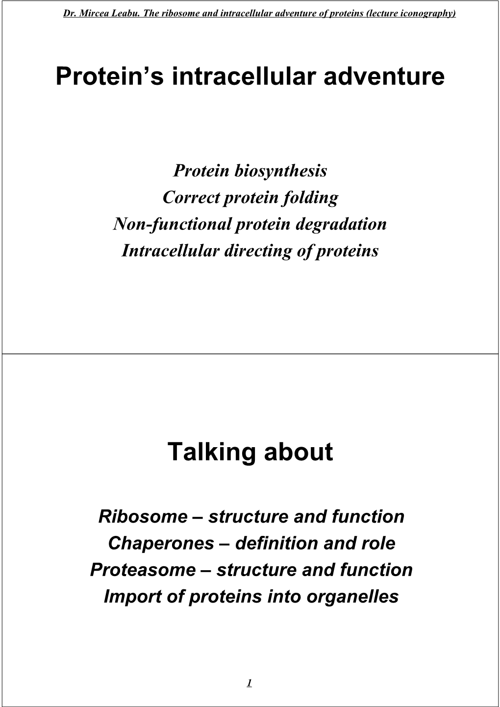 Protein's Intracellular Adventure Talking About