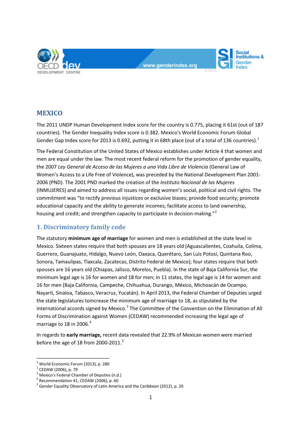 MEXICO the 2011 UNDP Human Development Index Score for the Country Is 0.775, Placing It 61St (Out of 187 Countries)