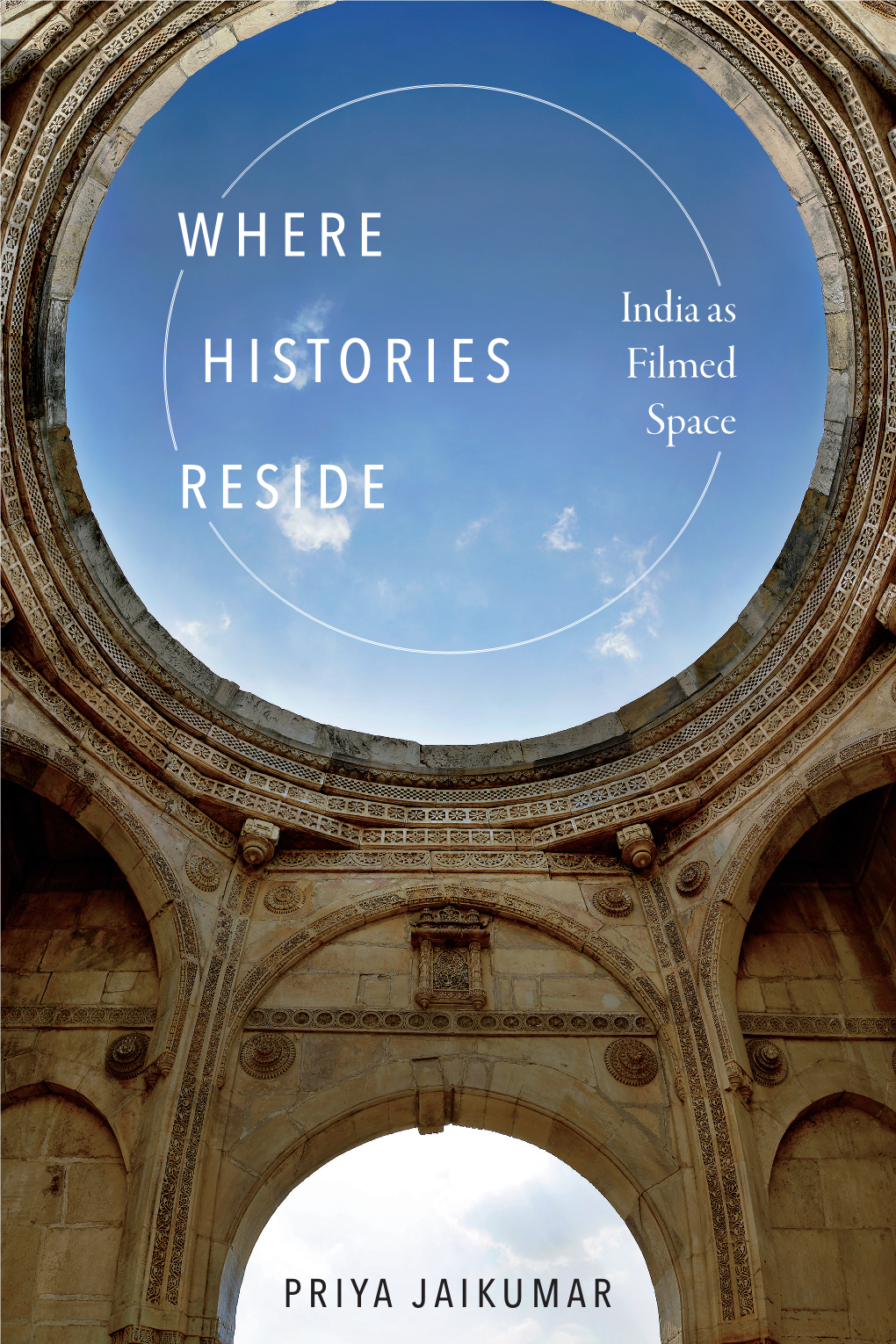 India As Filmed Space Where Histories Reside PRIYA JAIKUMAR