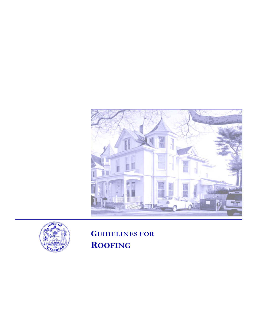 ROOFING Town of Riverhead Landmarks Preservation Commission GUIDELINES for ROOFING