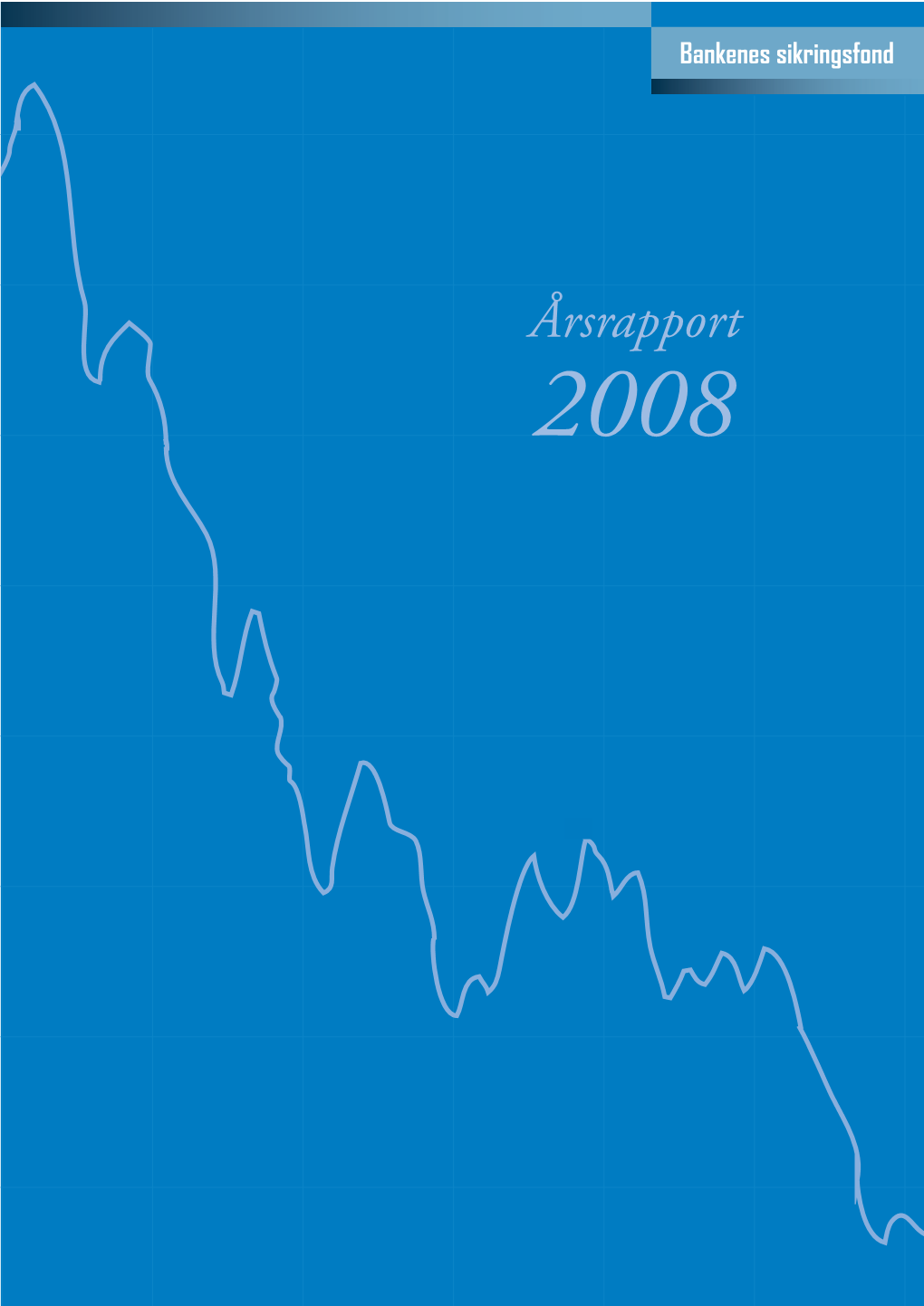 Årsrapport 2008 INSKUDDENE I NORGE ER TRYGGE