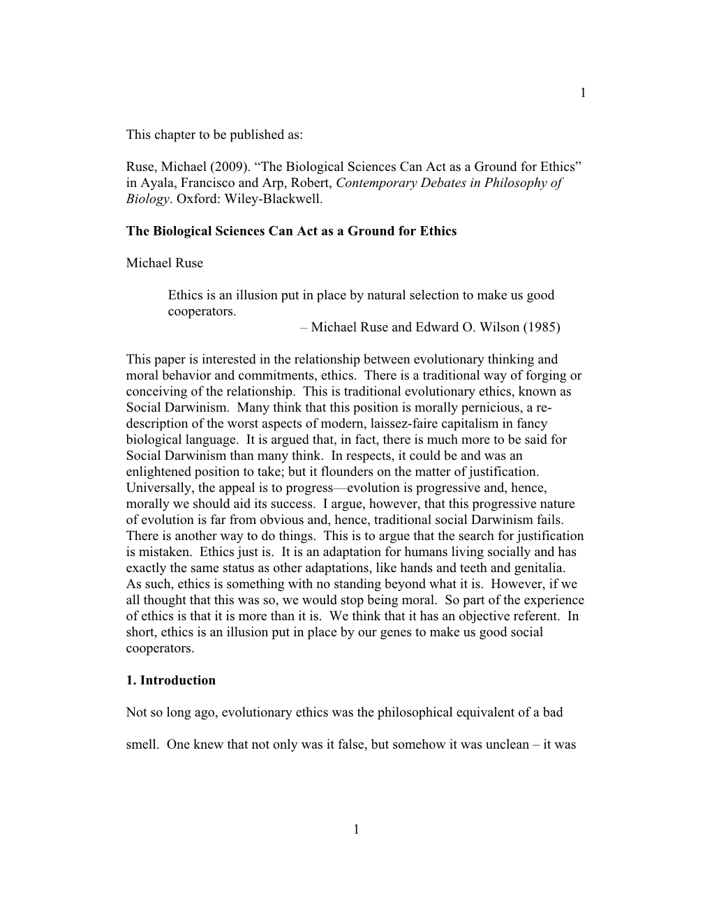 The Biological Sciences Can Act As a Ground for Ethics” in Ayala, Francisco and Arp, Robert, Contemporary Debates in Philosophy of Biology