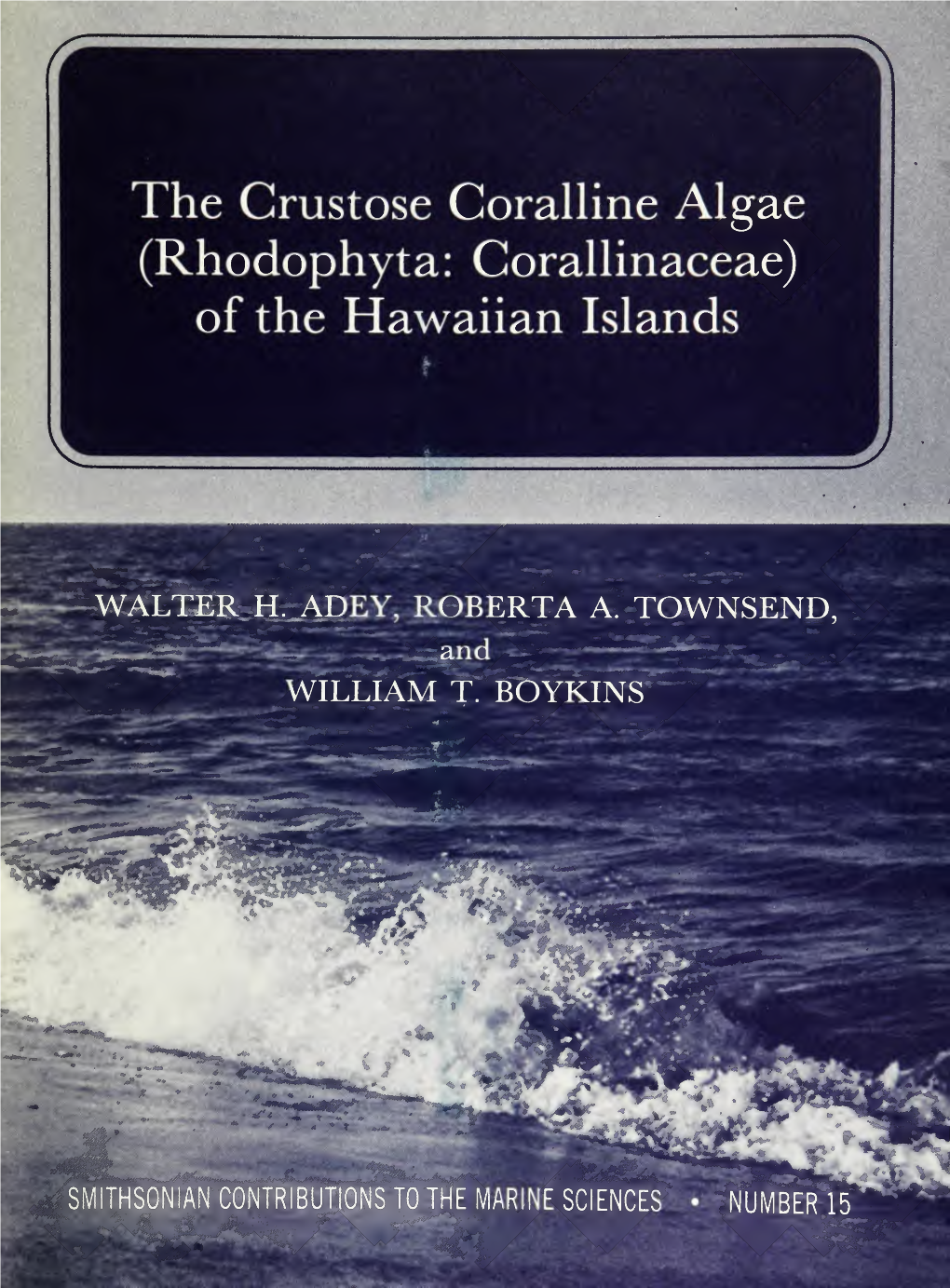 The Crustose Coralline Al^Ae (Rhodophyta: Corallinaceae) of the Hawaiian Islands