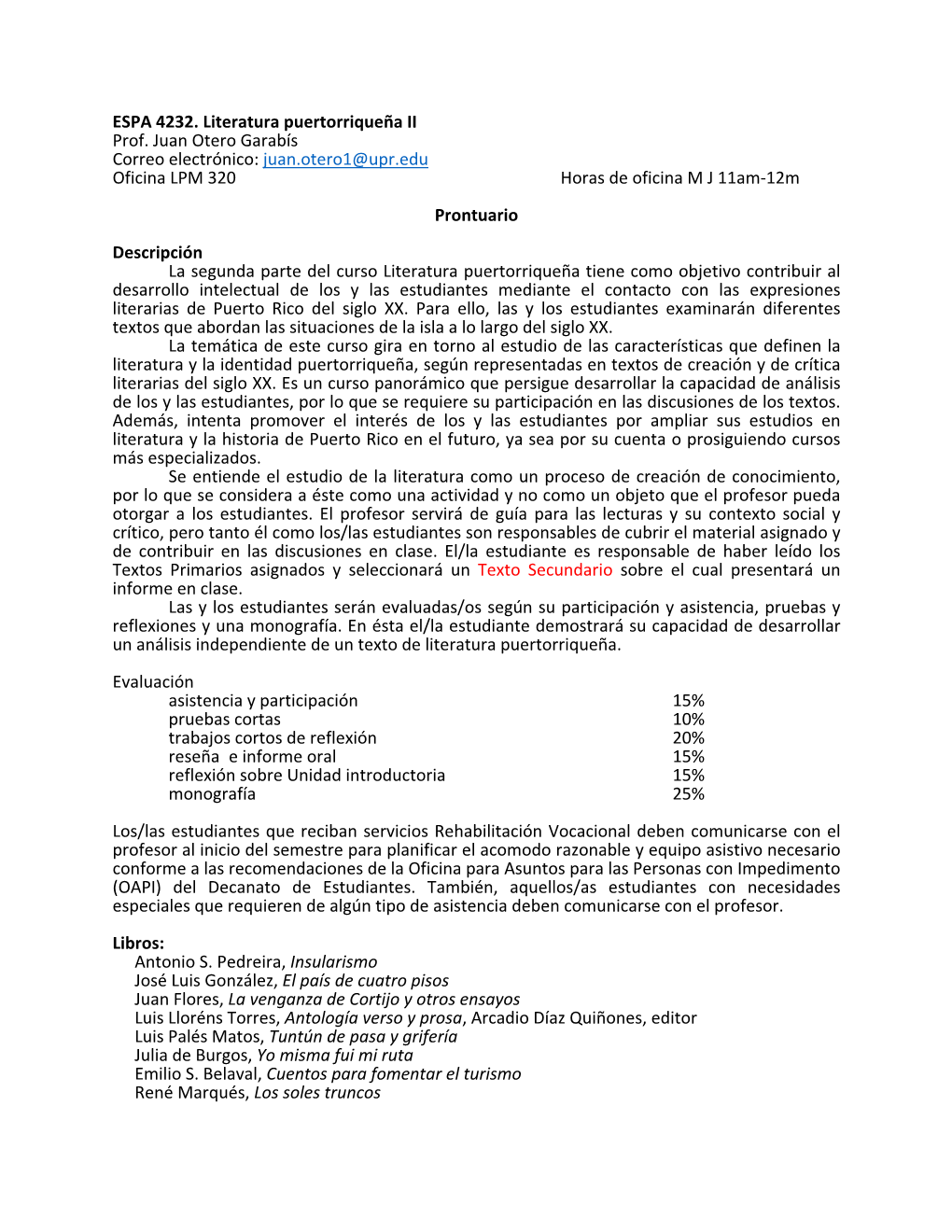 ESPA 4232. Literatura Puertorriqueña II Prof. Juan Otero Garabís Correo Electrónico: Juan.Otero1@Upr.Edu Oficina LPM 320 Horas De Oficina M J 11Am-12M