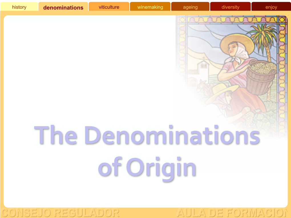 The Denominations of Origin History Denominations Viticulture Winemaking Ageing Diversity Enjoy