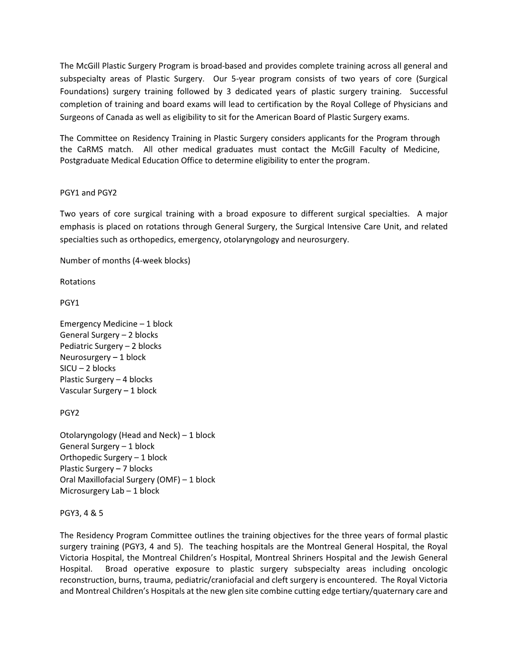 The Mcgill Plastic Surgery Program Is Broad-Based and Provides Complete Training Across All General and Subspecialty Areas of Plastic Surgery