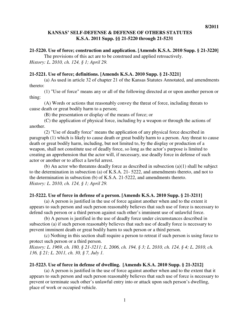 1 8/2011 KANSAS' SELF-DEFENSE & DEFENSE of OTHERS STATUTES K.S.A. 2011 Supp. §§ 21-5220 Through 21-5231 21-5220. Use Of