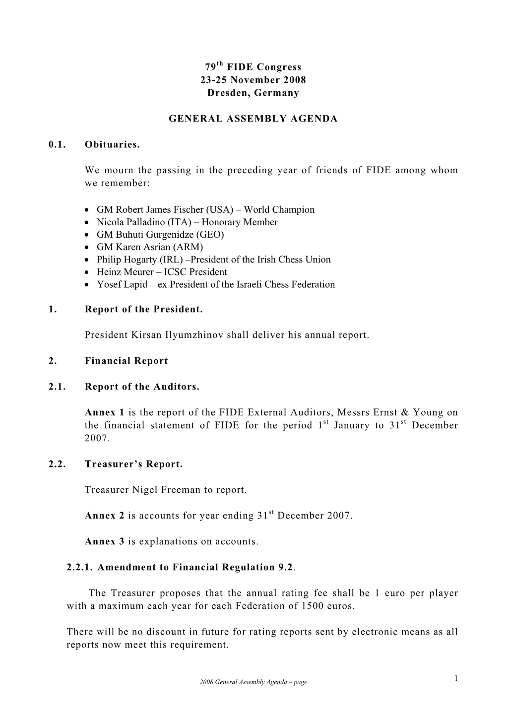 79 FIDE Congress 23-25 November 2008 Dresden, Germany GENERAL ASSEMBLY AGENDA 0.1. Obituaries. We Mourn the Passing in the Prece