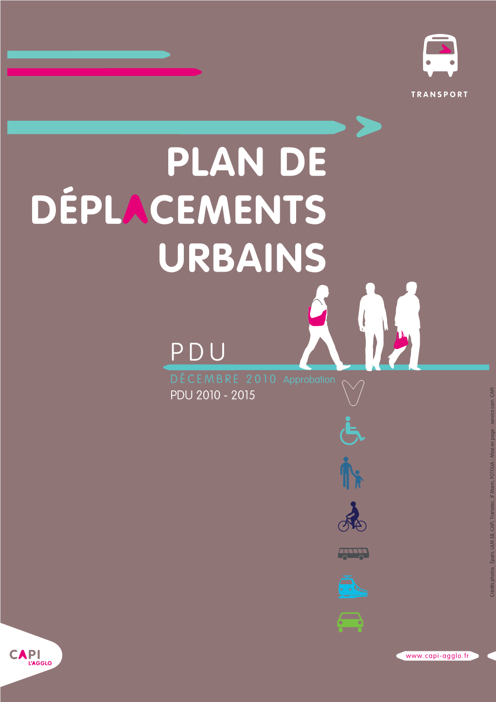 PDU DÉCEMBRE 2010 Approbation PDU 2010 - 2015 Crédits Photos : Épani, ULM 38, CAPI, Transitec, JF Marin, FOTOLIA - Mise En Page Service Com