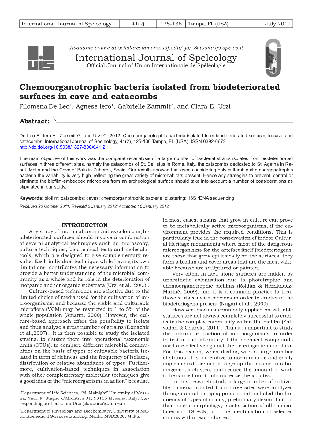 Chemoorganotrophic Bacteria Isolated from Biodeteriorated Surfaces in Cave and Catacombs Filomena De Leo1, Agnese Iero1, Gabrielle Zammit2, and Clara E