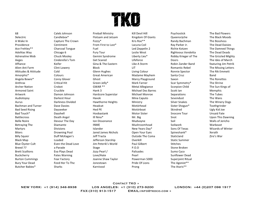 Contact TKO » NEW YORK: +1 (914) 346-8938 LOS ANGELES: +1 (310) 273-9200 LONDON: +44 (0)207 096 1917 FAX:(310) 913-1517 EMAIL:Info@Tkoco.Com »