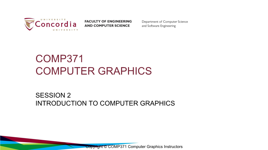 Copyright © COMP371 Computer Graphics Instructors Lecture Overview