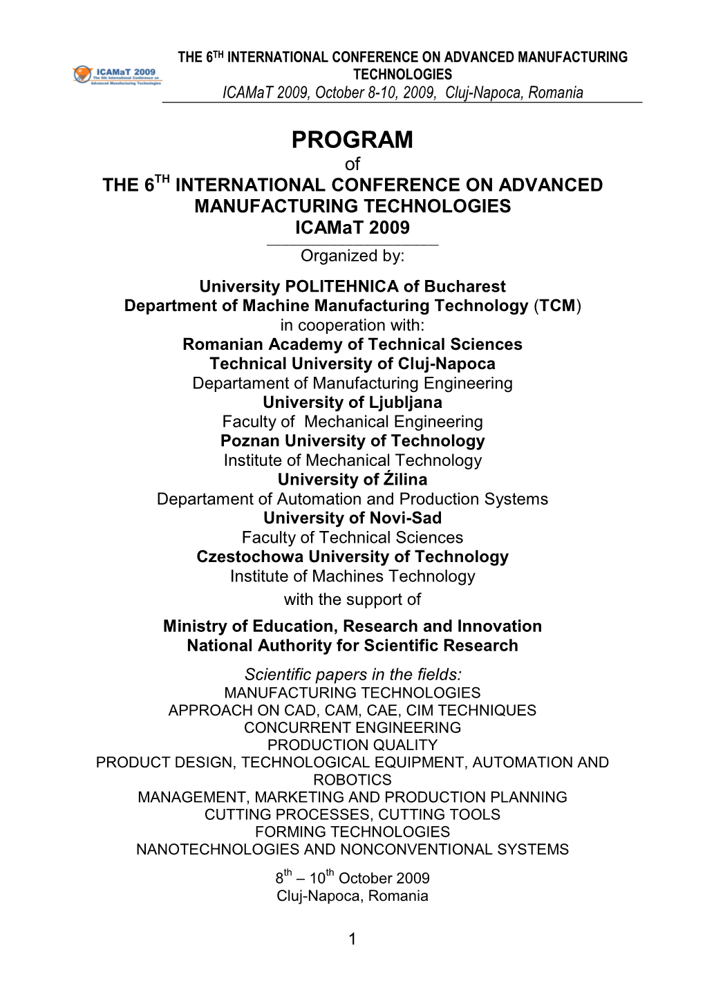 PROGRAM of the 6TH INTERNATIONAL CONFERENCE on ADVANCED MANUFACTURING TECHNOLOGIES Icamat 2009 ______Organized By