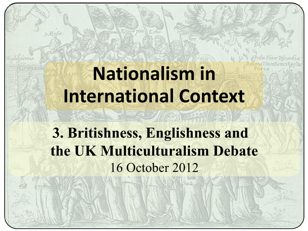 Britishness, Englishness and the UK Multiculturalism Debate 16 October 2012 Multiculturalism-Key Issues