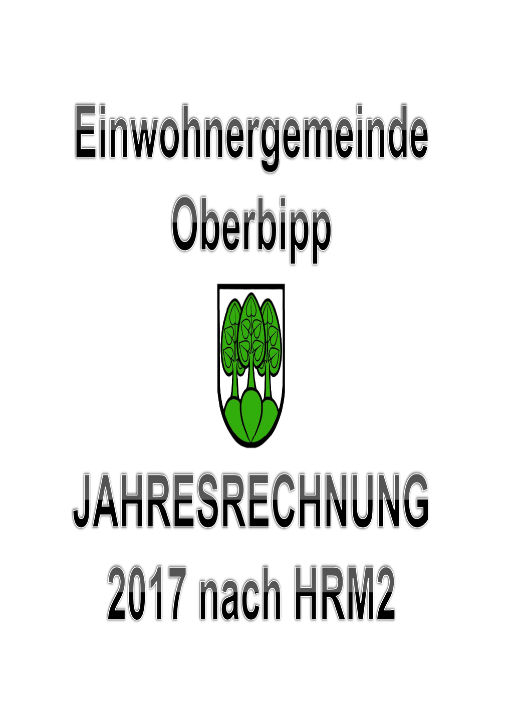 Jahresrechnung 2017 Der Einwohnergemeinde Oberbipp Wurde Nach Dem "Harmonisierten Rechnungsmodell 2" (HRM2) Des Kantons Bern Erstellt