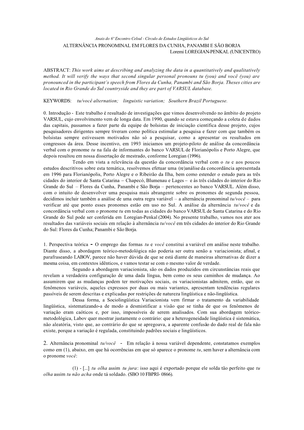 ALTERNÂNCIA PRONOMINAL EM FLORES DA CUNHA, PANAMBI E SÃO BORJA Loremi LOREGIAN-PENKAL (UNICENTRO)