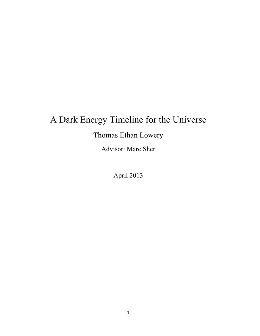 A Dark Energy Timeline for the Universe Thomas Ethan Lowery Advisor: Marc Sher