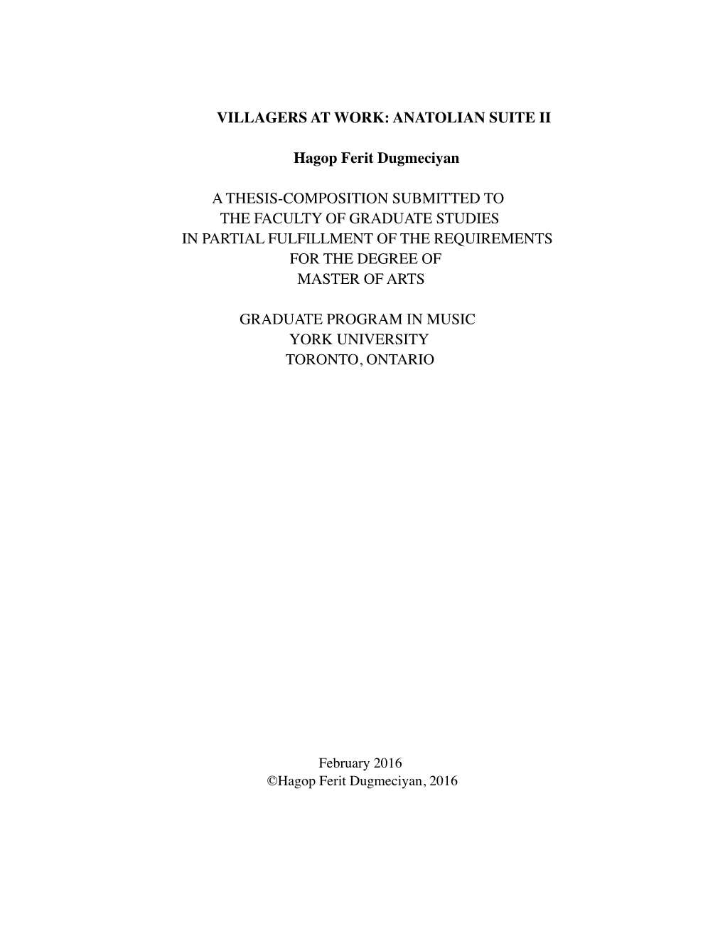 VILLAGERS at WORK: ANATOLIAN SUITE II Hagop Ferit Dugmeciyan a THESIS-COMPOSITION SUBMITTED to the FACULTY of GRADUATE STUDIES I