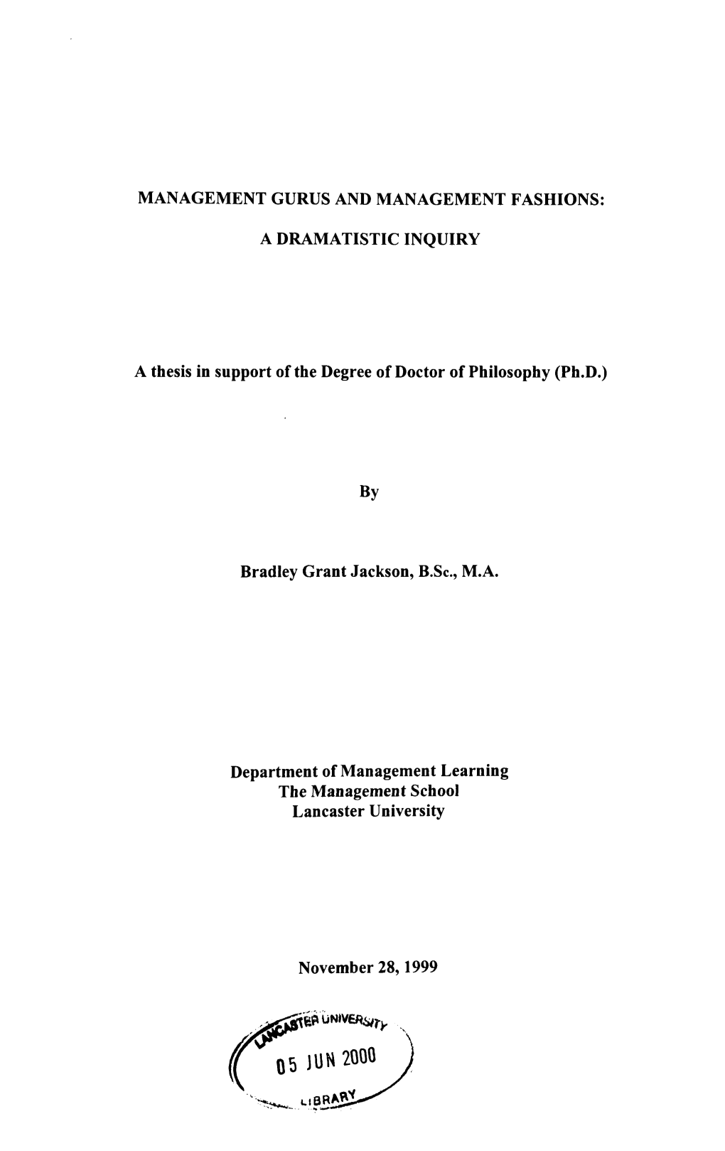 MANAGEMENT GURUS and MANAGEMENT FASHIONS: a DRAMATISTIC INQUIRY a Thesis in Support of the Degree of Doctor of Philosophy (Ph.D