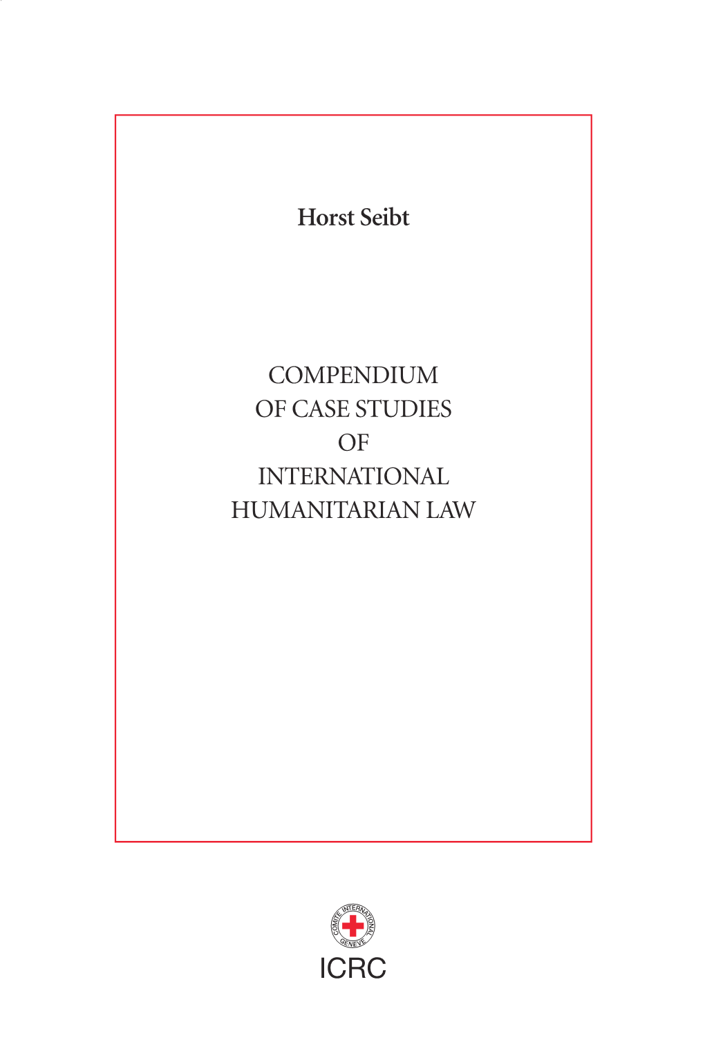Compendium of Case Studies of International Humanitarian Law Icrc 0517/002 04.2005 500