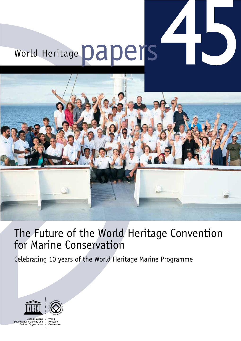 The Future of the World Heritage Convention for Marine Conservation Celebrating 10 Years of the World Heritage Marine Programme