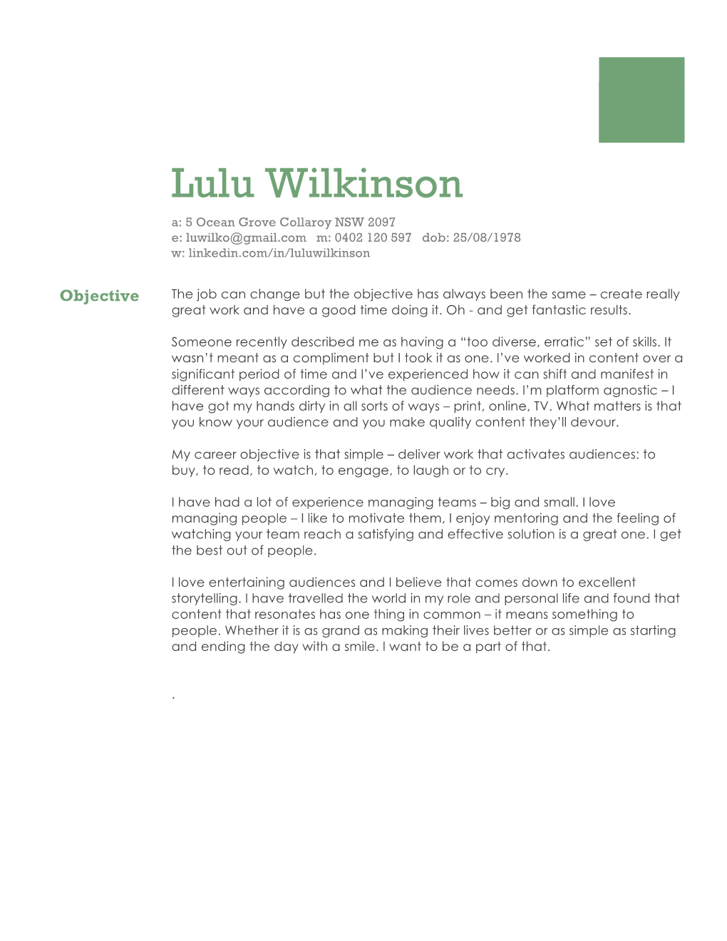 Lulu Wilkinson A: 5 Ocean Grove Collaroy NSW 2097 E: Luwilko@Gmail.Com M: 0402 120 597 Dob: 25/08/1978 W: Linkedin.Com/In/Luluwilkinson