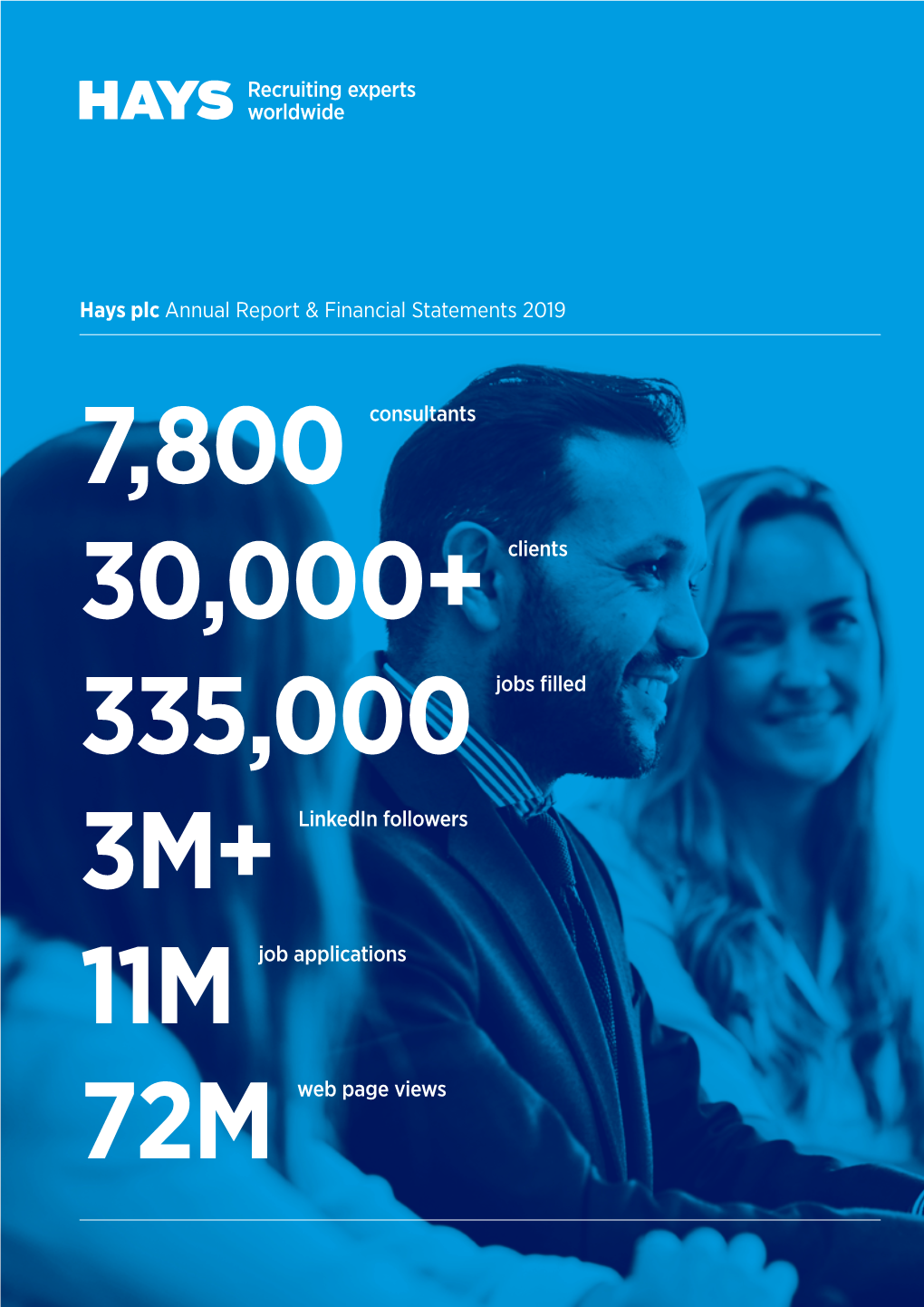 Hays Plc Annual Report & Financial Statements 2019 7,800 Consultants