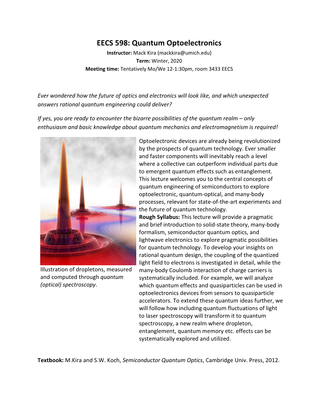 EECS 598: Quantum Optoelectronics Instructor: Mack Kira (Mackkira@Umich.Edu) Term: Winter, 2020 Meeting Time: Tentatively Mo/We 12-1:30Pm, Room 3433 EECS