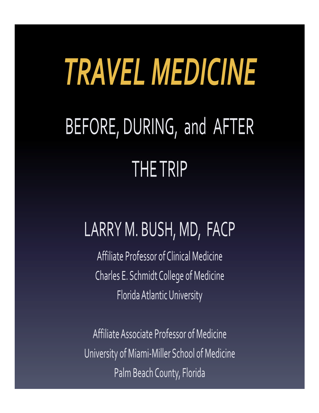 TRAVEL MEDICINE BEFORE, DURING, and AFTER the TRIP