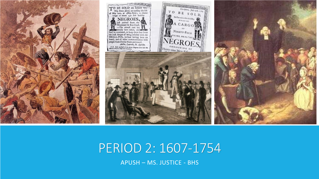 Period 2: 1607-1754 Apush – Ms