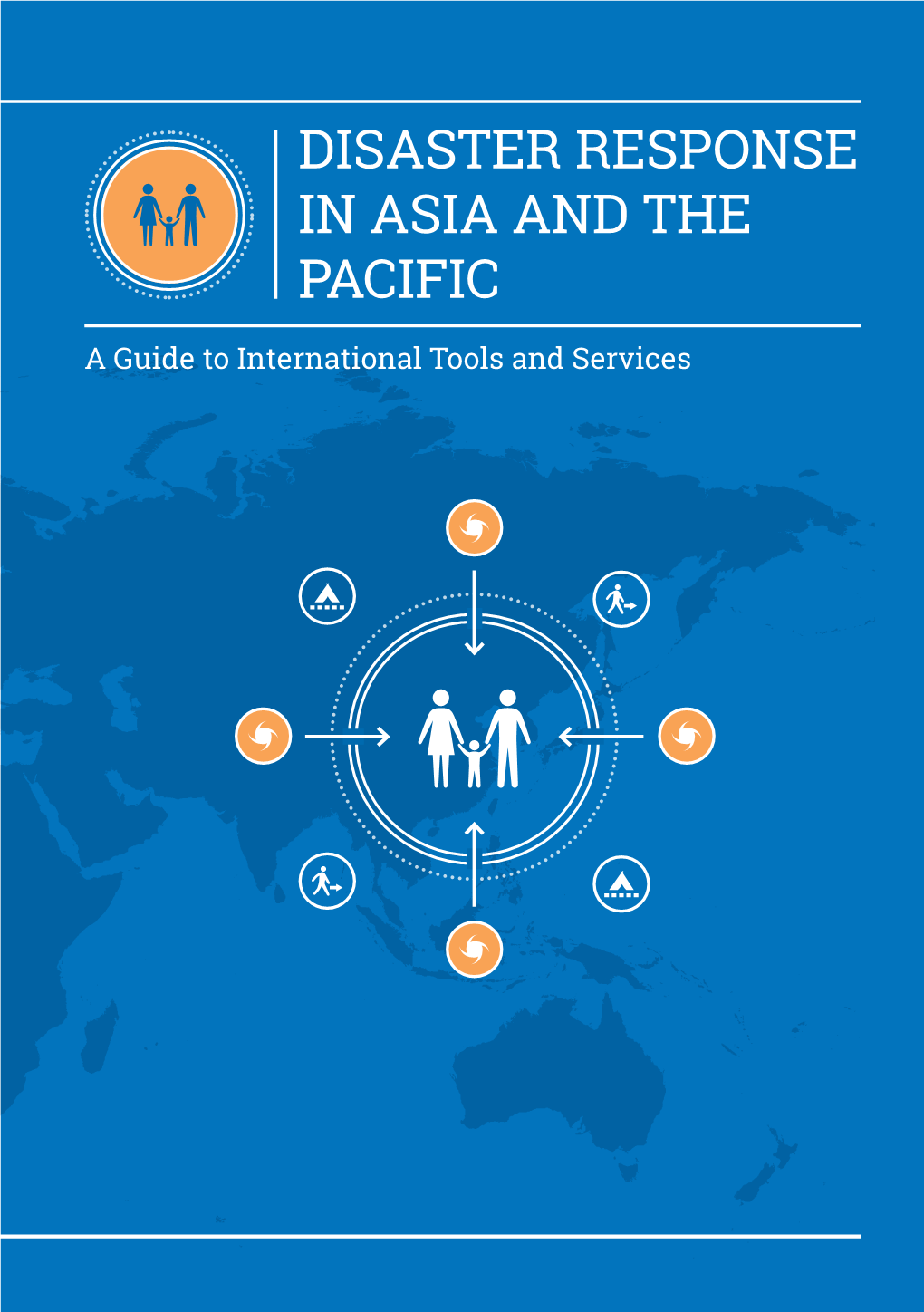 Disaster Response in Asia and the Pacific: a Guide to International Tools and Services (Hereafter Referred to As “The Guide”) Was Updated in 2017