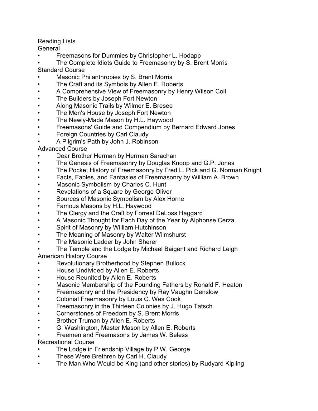 Reading Lists General • Freemasons for Dummies by Christopher L. Hodapp • the Complete Idiots Guide to Freemasonry by S