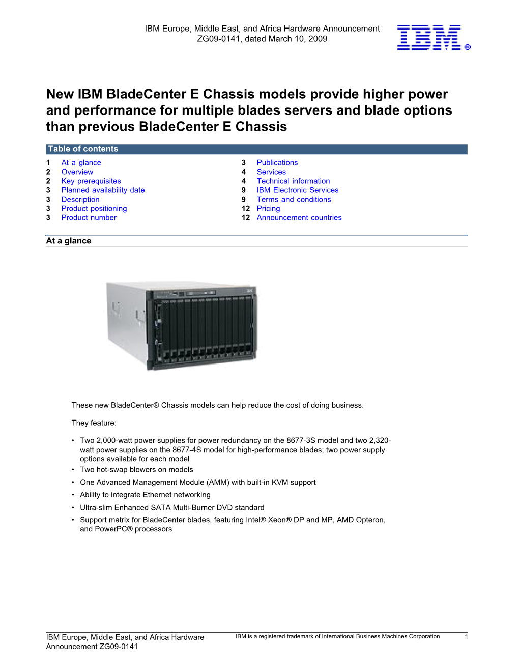 New IBM Bladecenter E Chassis Models Provide Higher Power and Performance for Multiple Blades Servers and Blade Options Than Previous Bladecenter E Chassis