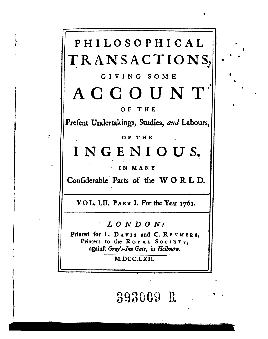 Philosophical Transactions, Giving Some Accompt of the Present Undertakings, Studies, and Labours of the Ingenious in Many Consi