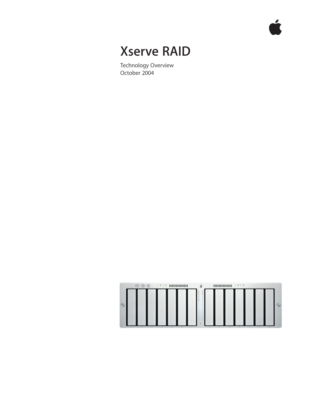 Xserve RAID Technology Overview October 2004 Technology Overview 2 Xserve RAID